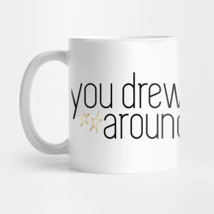 you drew stars around my scars Mug